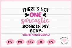 SVG Design with the quote I Don't Have A Sarcastic Bone In My Body I Have Several On A White Wood Background