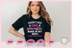 SVG Design with the quote I Don't Have A Sarcastic Bone In My Body I Have Several On A black t shirt