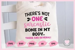 SVG Design with the quote I Don't Have A Sarcastic Bone In My Body I Have Several On A tote bag