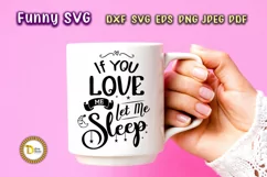 Funny SVG -If you love me let me Sleep Product Image 2