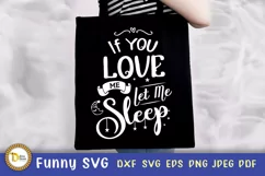 Funny SVG -If you love me let me Sleep Product Image 1