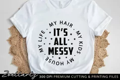 Funny SVG PNG EPS DXF All Messy Life House Funny Quote SVG Product Image 1