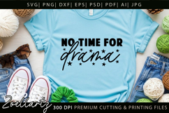 No Time For Drama Funny Quote SVG Funny Sarcastic T-shirt Product Image 2