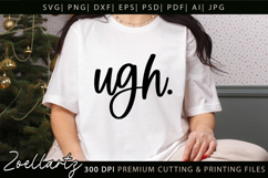 Funny Quote SVG UGH Funny Sarcastic T-shirt Mug Design Product Image 1