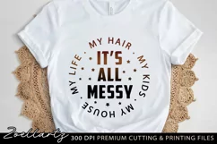 Funny SVG PNG EPS DXF All Messy Life House Funny Quote SVG Product Image 2