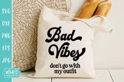 Bad Vibes Don't Go With My Outfit - Funny Tote Bag SVG Product Image 1