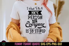 FUNNY TSHIRT SVG I SARCASTIC TSHIRT SVG I ADULT HUMOR SVG I SNARKY QUOTES SVG I TSHIRT CUT FILES