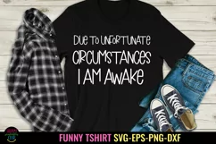 Due to Unfortunate I Sassy Tshirt SVG I Funny SVG Product Image 1