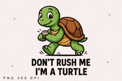 Funny Turtle PNG, Don't Rush Me Quote, Cute Turtle Design Product Image 1