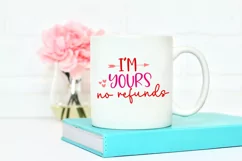 I'm Yours No Refunds SVG I Funny Valentines Day SVG I Valentine Cut Files