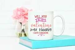 Will You Be My Valentine Just Kidding I Hate Everyone SVG I Funny Valentines Day SVG I Valentine Cut Files