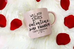 Will You Be My Valentine Just Kidding I Hate Everyone SVG I Funny Valentines Day SVG I Valentine Cut Files