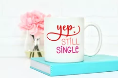 Yep Still Single SVG I Funny Valentines Day SVG I Valentine Cut Files