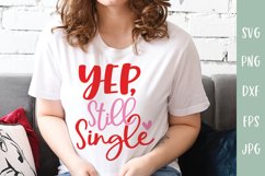 Yep Still Single - Funny Valentines SVG Product Image 1