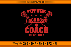 Future Lacrosse Coach Like My Daddy SVG Design File Product Image 1