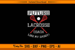 Future Lacrosse Coach Like My Daddy SVG Design File Product Image 1
