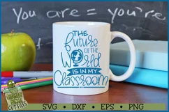 The Future of the World is in My Classroom SVG File Product Image 3