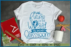 The Future of the World is in My Classroom SVG File Product Image 1