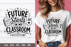 Future Starts Classroom Teacher quotes SVG PNG