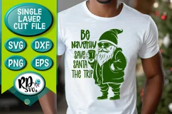 Be Naughty Save Santa the Trip - A Funny Christmas Cut File Product Image 3