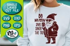 Be Naughty Save Santa the Trip - A Funny Christmas Cut File Product Image 2