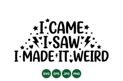 Funny I Came I Saw I Made It Weird SVG Cut File Product Image 1