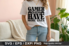 Gamer dads have more lives - Dad Quotes SVG Design Product Image 1