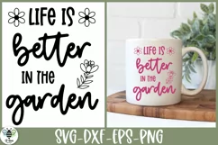 Life Is Better In The Garden cut file being shown in a white coffee mug