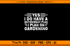 I Do Have a Retirement Plan I Plan on Gardening SVG Product Image 1