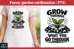 Grow Through It Plant sublimation Motivational garden quotes Product Image 1