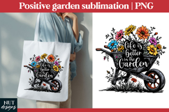 Life Is Better Garden sublimation Positive garden quotes Product Image 1