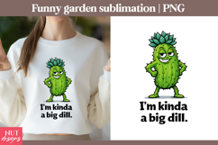 Garden sublimation Funny quotes Cool Cucumber Big Dill Product Image 1