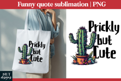 Prickly But Cute Garden sublimation Funny garden quotes Product Image 1