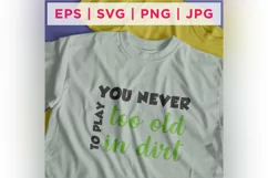 You Never To Play Too Old In Dirt Gardening Sticker Designs Product Image 2
