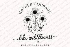 Gather Courage Like Wildflowers SVG, Wildflower Quote SVG Product Image 1