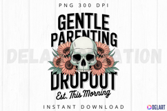 Gentle Parenting Dropout EST This Morning Sublimation PNG Product Image 1