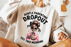Gentle Parenting Dropout Sarcastic Mom PNG, Funny Skeleton Product Image 1