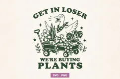 Get In Loser We're Buying Plants SVG, Plant Lover Funny PNG Product Image 1