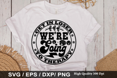 Get in loser we re going SVG -Funny Mental Health Awareness Product Image 1