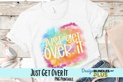 Just Get Over It Sublimation PNG Product Image 1