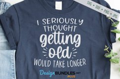 I Thought Getting Old Would Take Longer SVG Funny Sarcastic Product Image 1