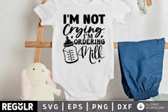I'm not crying i'm ordering milk SVG, Baby SVG Design Product Image 1