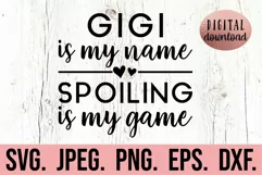 Gigi Is My Name Spoiling Is My Game SVG - Cool Gigi SVG Product Image 1