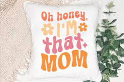 Oh Honey, I'm That Mom SVG, Funny Mom SVG, Sassy Mom SVG Product Image 3