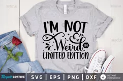 I'm not weird i'm limited edition SVG, Funny SVG Design Product Image 1