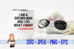 I Am A Grown Man I Do What My Girlfriend Wants Product Image 3