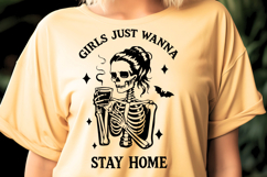 Girls just Wanna Stay Home Sarcastic Sassy Skeleton SVG Product Image 1