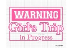 Warning Girls Trip In Progress SVG, Summer Vacation svg Product Image 1