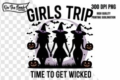 Girls Trip PNG Time To Get Wicked PNG Witch Halloween PNG Product Image 1