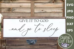 Give It To God And Go To Sleep Christian Farmhouse Sign Svg Product Image 1
